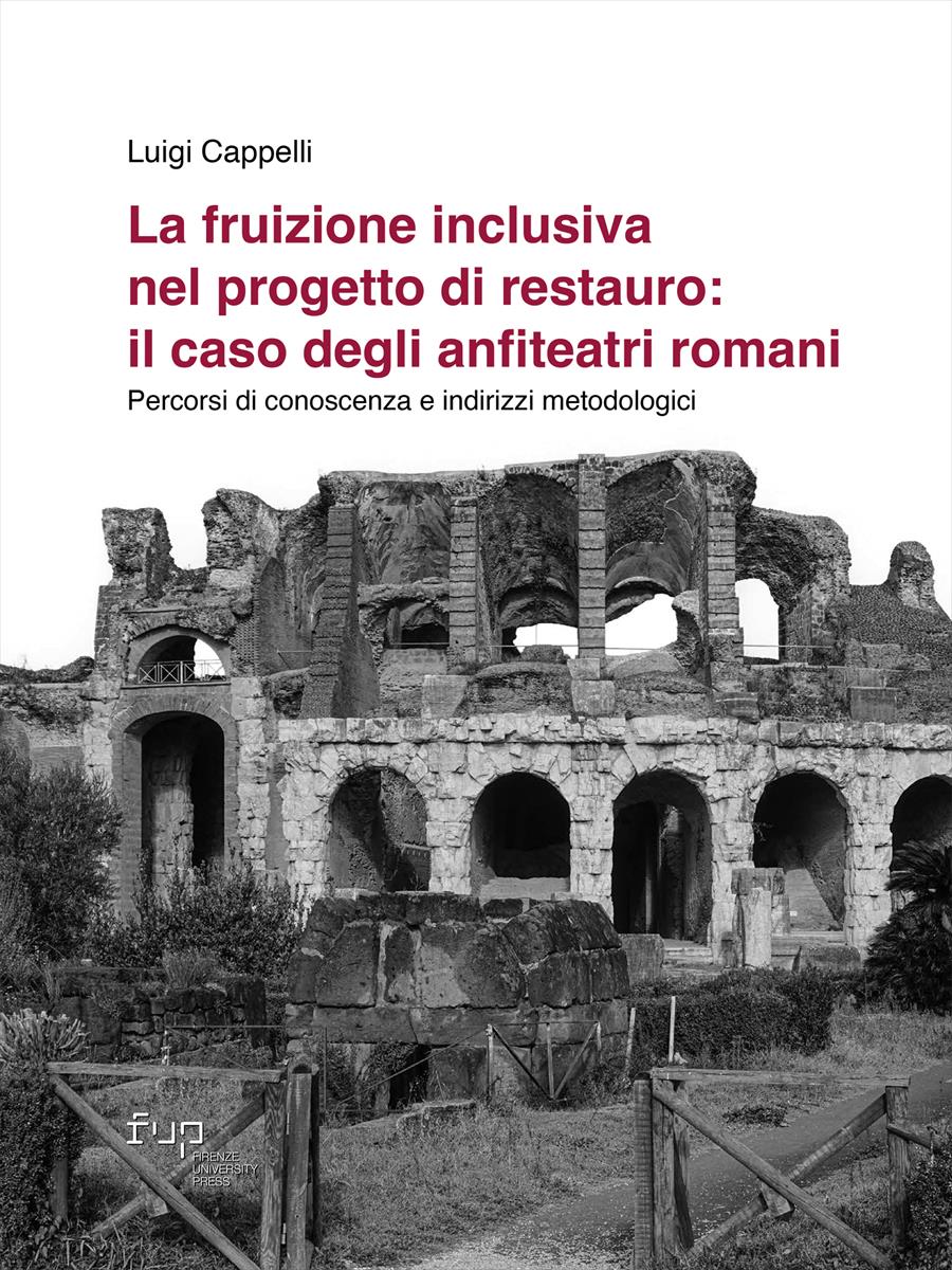 La fruizione inclusiva nel progetto di restauro: il caso degli anfiteatri  romani - Firenze University Press