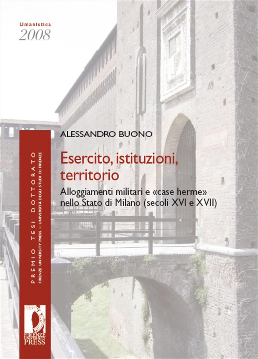 Esercito, istituzioni, territorio. Alloggiamenti militari e «case herme» nello Stato di Milano (secoli XVI e XVII)
