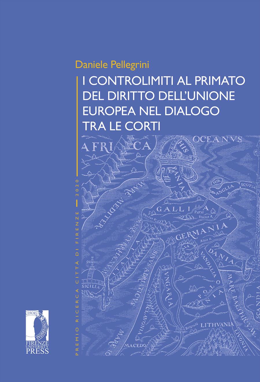 I controlimiti al primato del diritto dell'Unione europea nel dialogo tra  le Corti - Firenze University Press